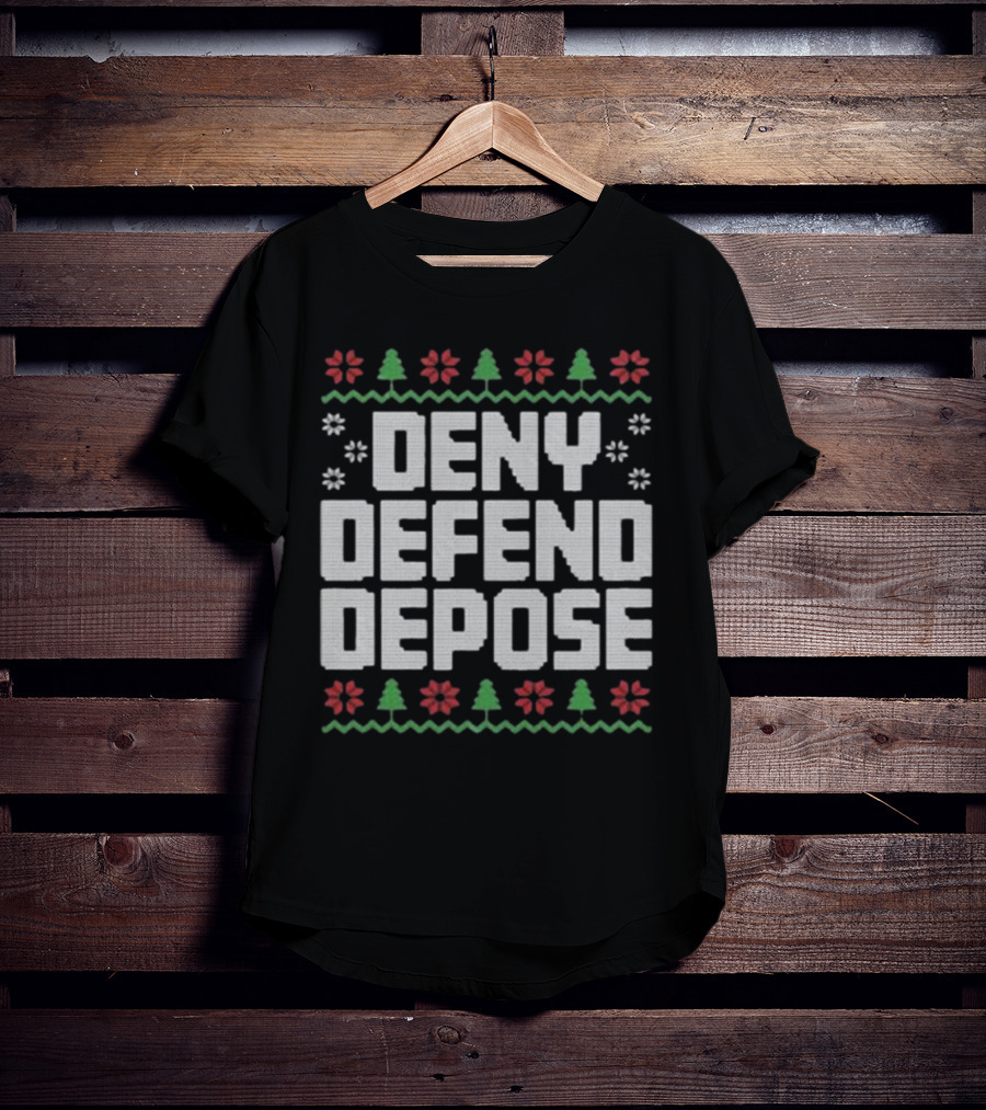 Deny Defend Depose Ugly Christmas Sweater Design With Trees And Flowers T-Shirt