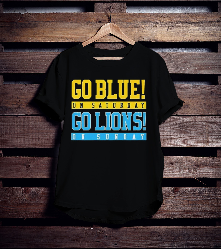 Go Blue On Saturday Go Lions On Sunday T-Shirt