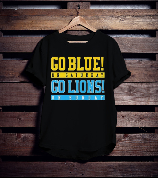 Go Blue On Saturday Go Lions On Sunday T-Shirt