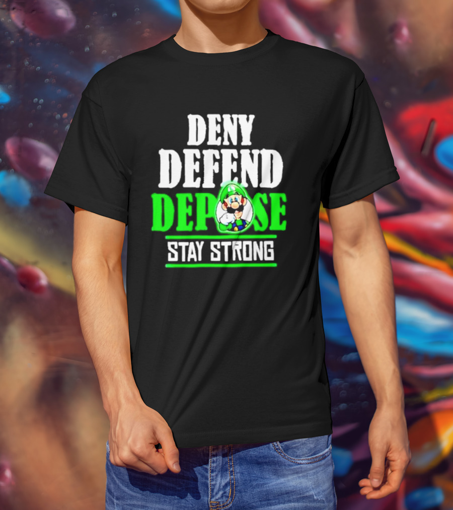 Super Mario Luigi Deny Defend Depose Stay Strong T-Shirt