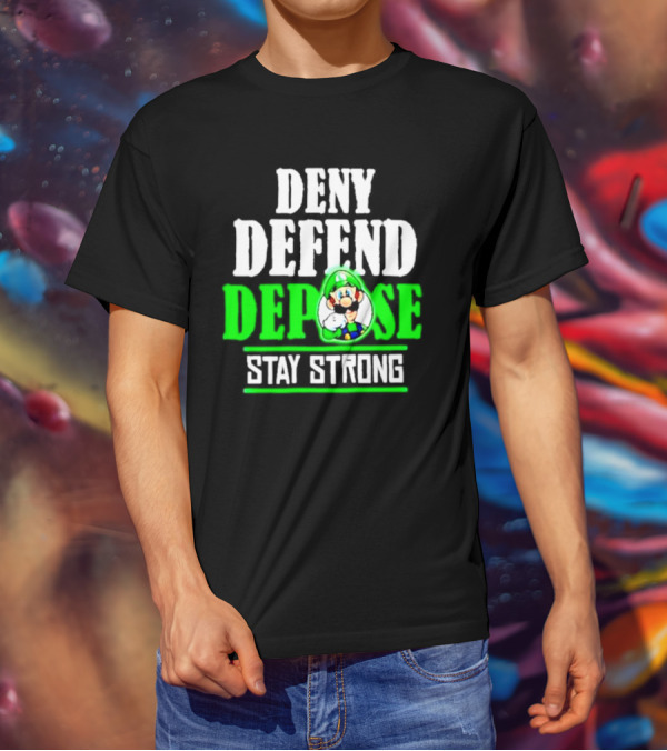 Super Mario Luigi Deny Defend Depose Stay Strong T-Shirt