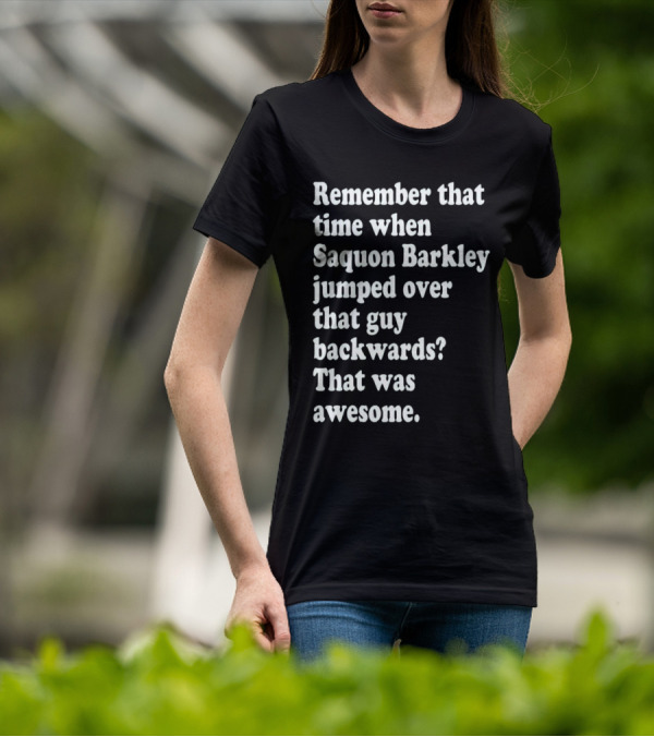 Remember That Time When Saquon Barkley Jumped Over That Guy Backwards That Was Awesome T-Shirt