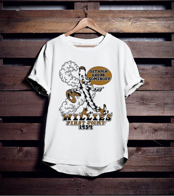 Willie's First Joint 1954 Get High And Be Somebody T-Shirt
