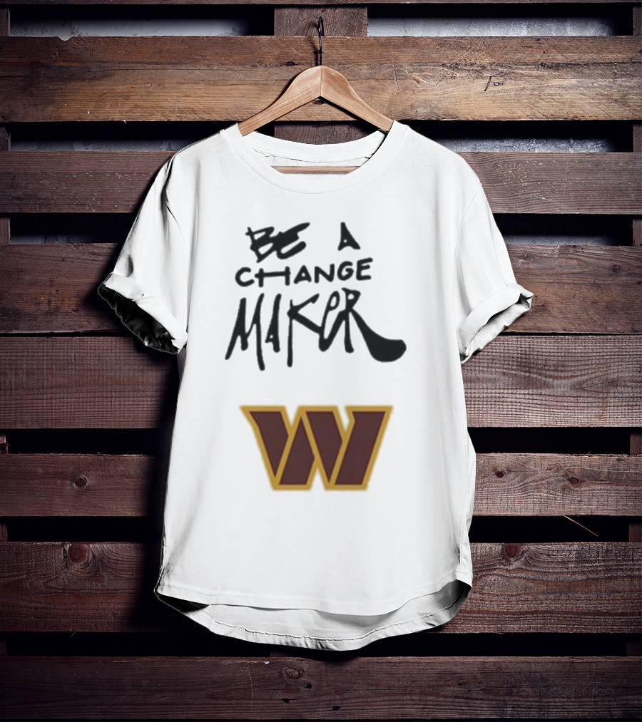 Washington Commanders Be A Change Maker W Logo T-Shirt