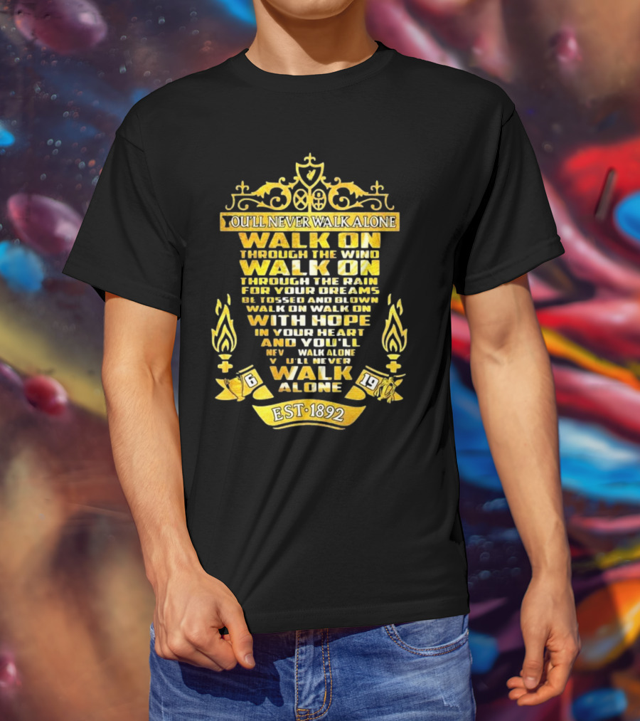 Liverpool FC You'll Never Walk Alone Walk On With Hope Est 1892 T-Shirt