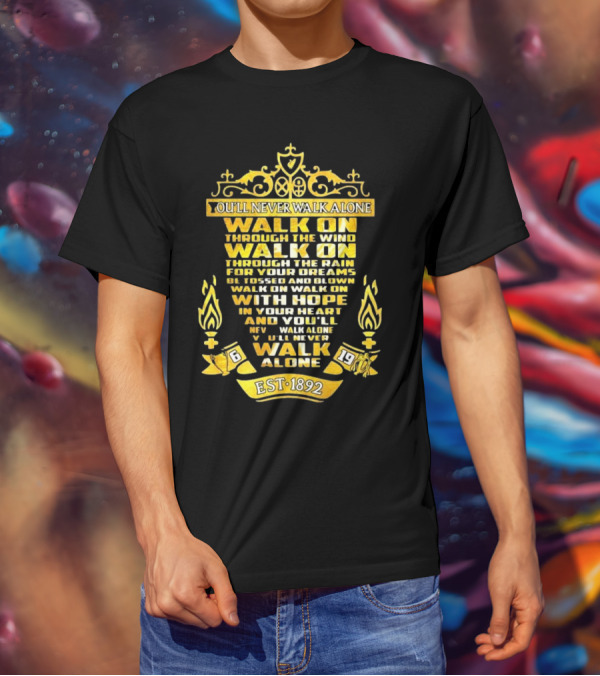 Liverpool FC You'll Never Walk Alone Walk On With Hope Est 1892 T-Shirt
