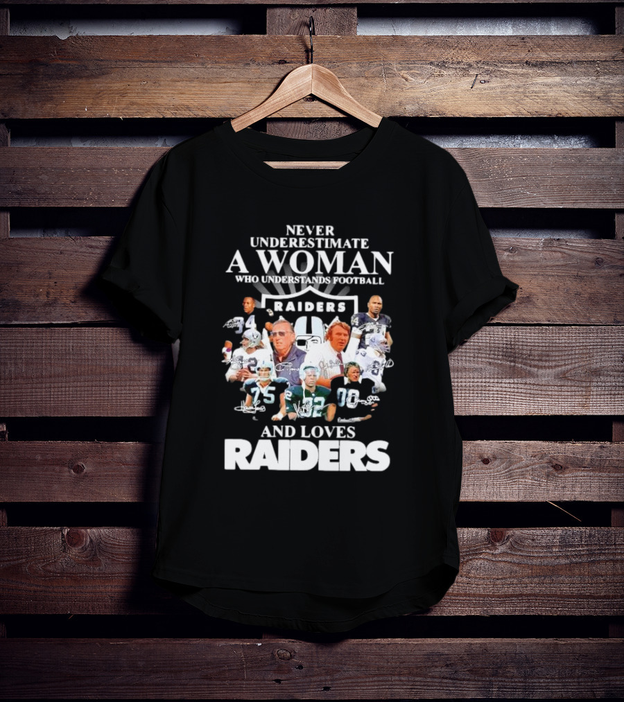 Never Underestimate A Woman Who Understands Football And Loves Raiders Players And Signatures T-Shirt