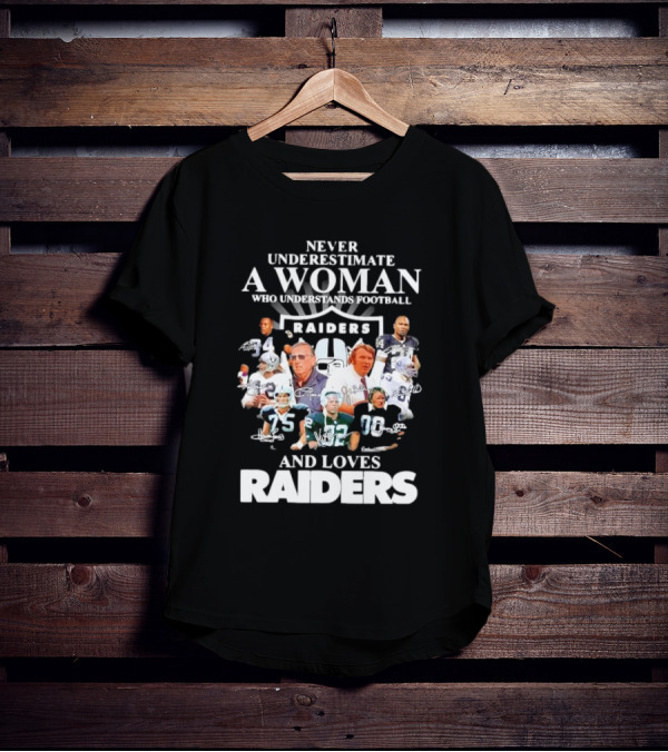 Never Underestimate A Woman Who Understands Football And Loves Raiders Players And Signatures T-Shirt
