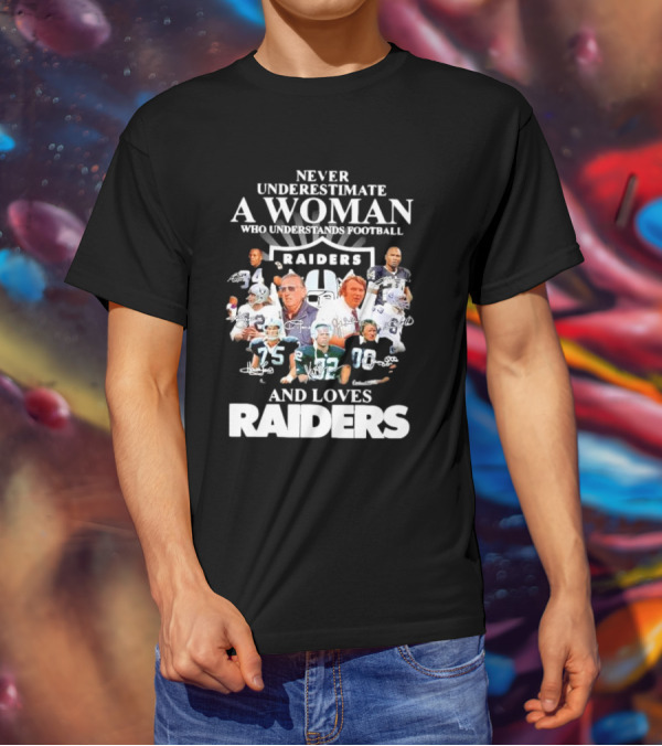 Never Underestimate A Woman Who Understands Football And Loves Raiders Players And Signatures T-Shirt