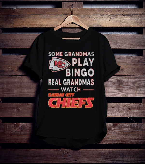 Some Grandmas Play Bingo Real Grandmas Watch Kansas City Chiefs T-Shirt