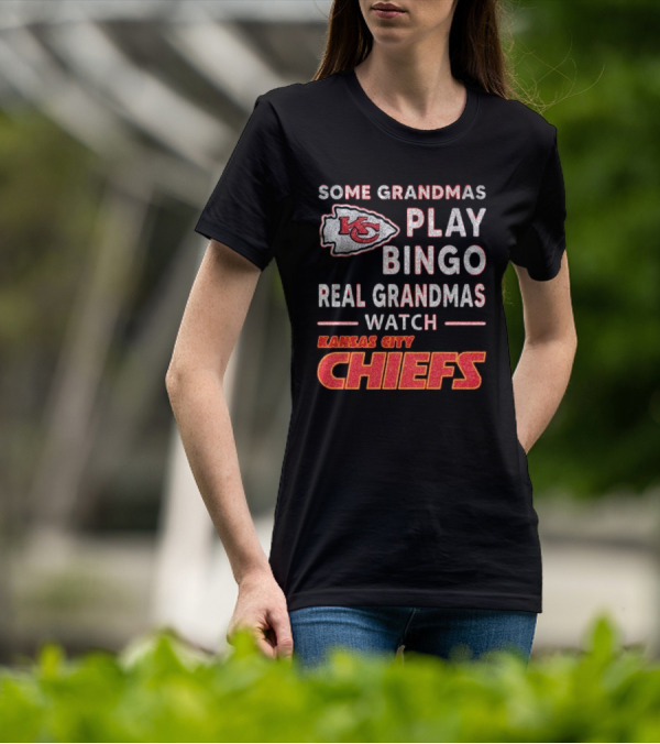 Some Grandmas Play Bingo Real Grandmas Watch Kansas City Chiefs T-Shirt