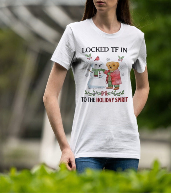 Locked TF In To The Holiday Spirit Bear And Snowman Winter Scene T-Shirt