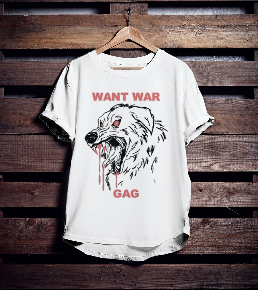 WANT WAR GAG DOG BLOODY FANGS T-Shirt
