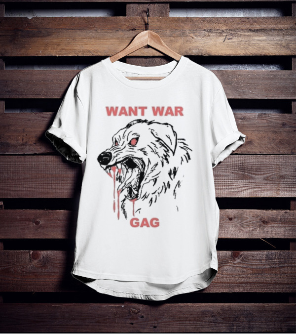 WANT WAR GAG DOG BLOODY FANGS T-Shirt