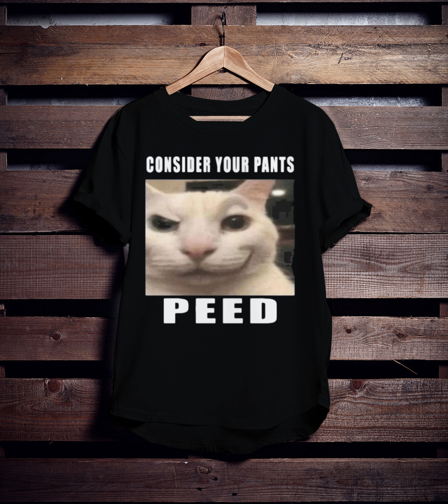 CONSIDER YOUR PANTS PEED CAT MEME T-Shirt