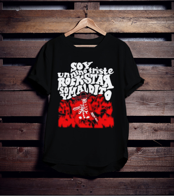 Soy Un Niño Triste Rockstar Maldito T-Shirt
