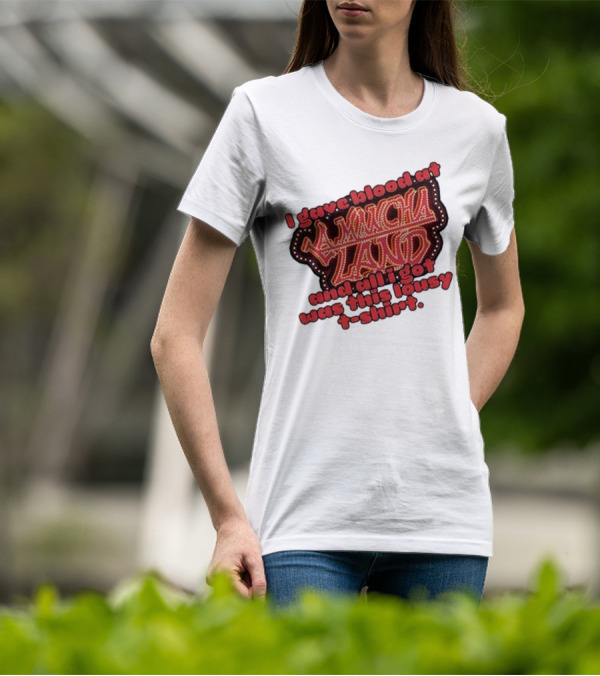 I Gave Blood At La Mancha Land And All I Got Was This Lousy T-Shirt