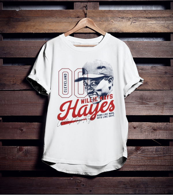 Cleveland 00 Willie Mays Hayes Runs Like Mays Hits Like Sh*t T-Shirt