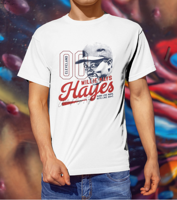 Cleveland 00 Willie Mays Hayes Runs Like Mays Hits Like Sh*t T-Shirt
