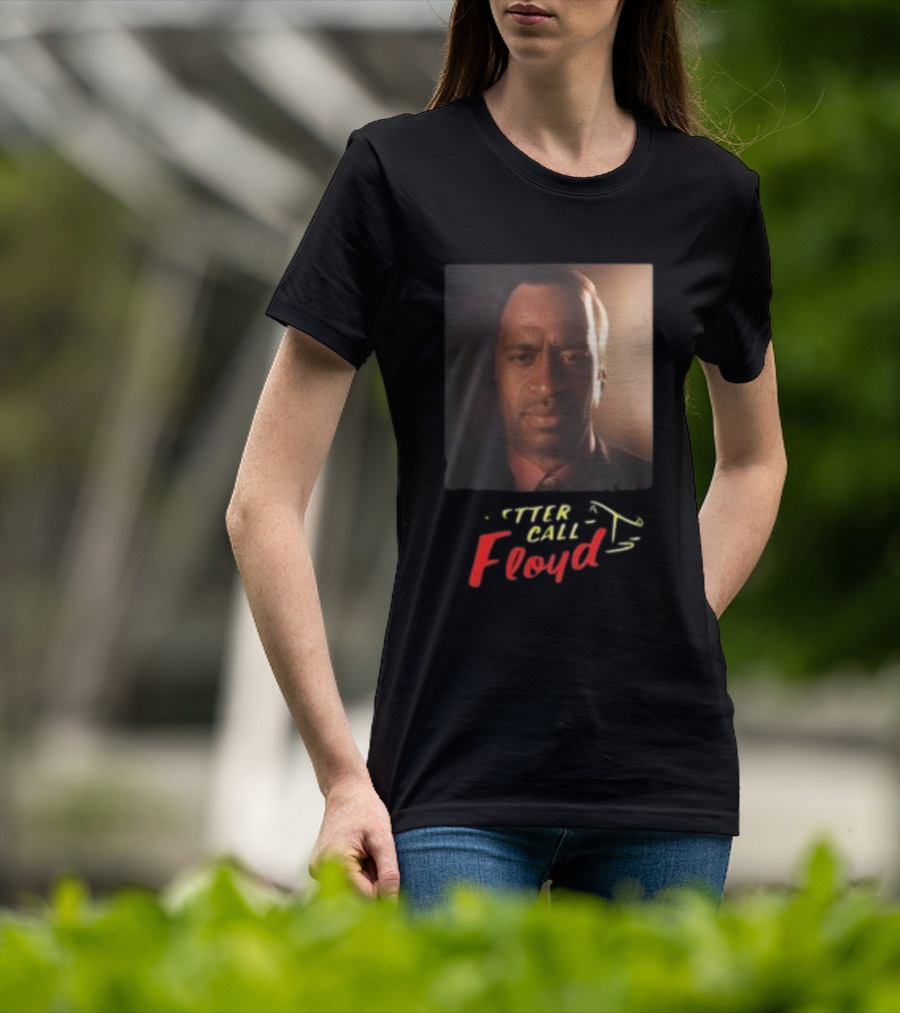 Bruhtees Better Call Floyd T-Shirt