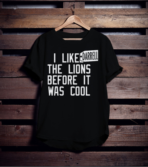 Darrell I Like The Lions Before It Was Cool T-Shirt