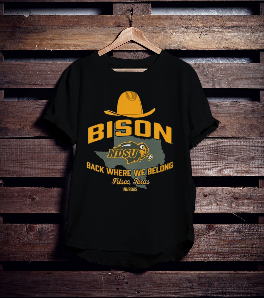 Bison NDSU Back Where We Belong Frisco Texas 1/6/2025 T-Shirt