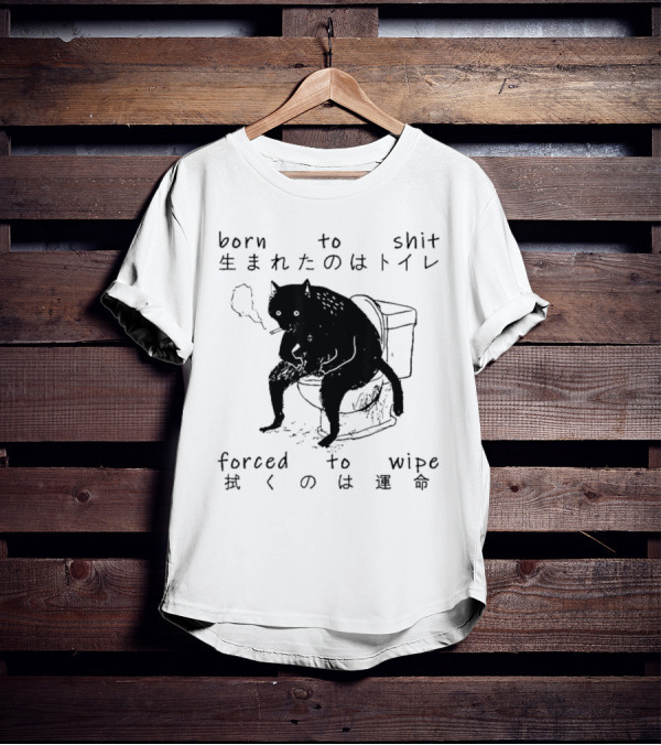 Born To Shit Forced To Wipe Cat Japanese Smoking Toilet T-Shirt