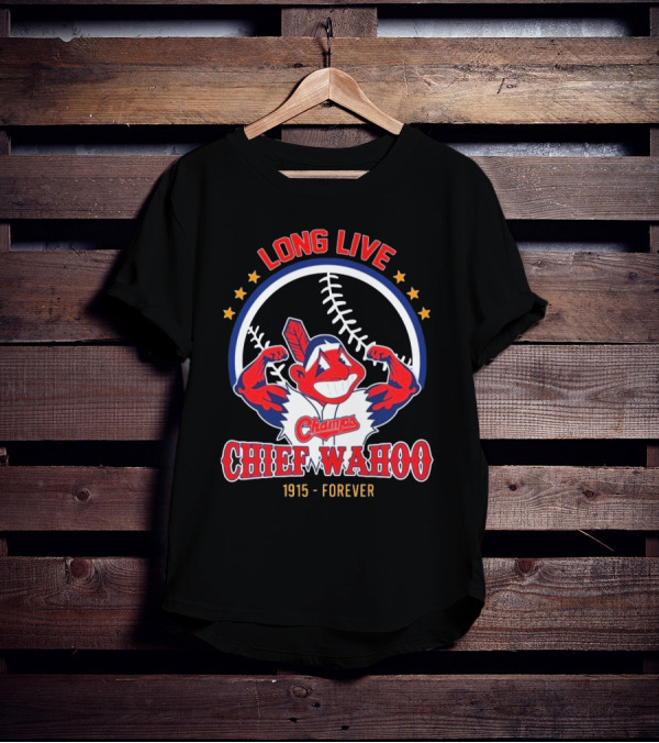 Long Live Chief Wahoo Champs 1915-Forever T-Shirt
