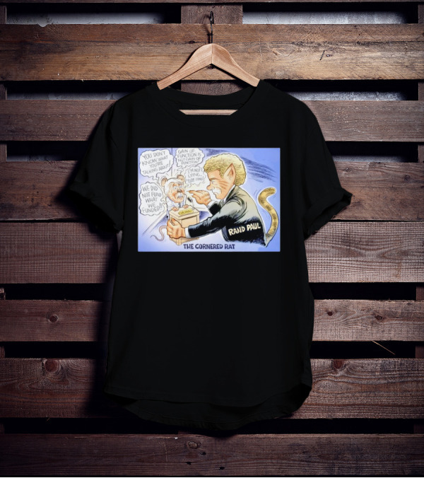 Rand Paul The Cornered Rat Gain Of Function We Did Not Fund What We Funded T-Shirt