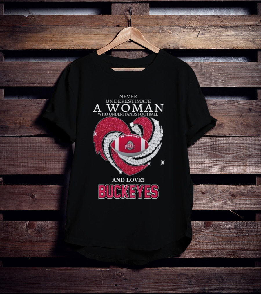 Never Underestimate A Woman Who Understands Football Ohio State Buckeyes Diamond Heart Loves Buckeyes T-Shirt