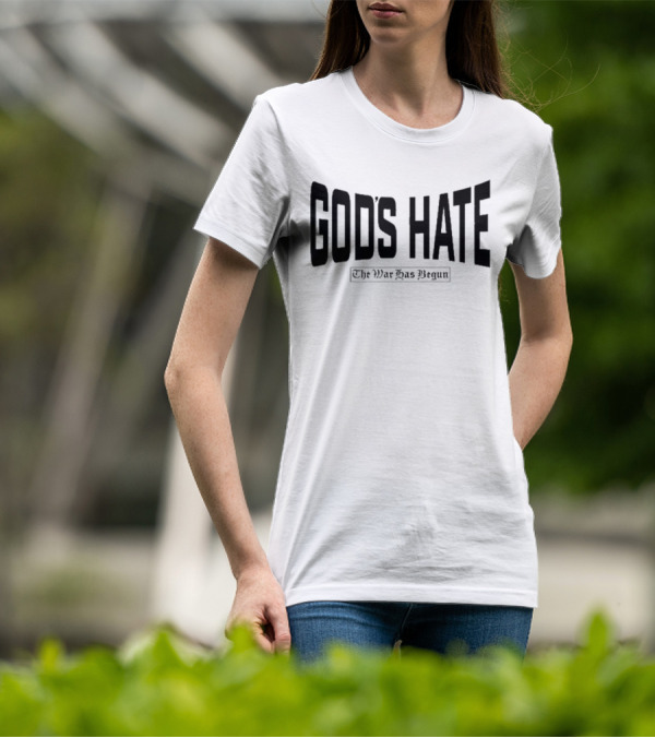 God’s Hate The War Has Begun Life Is Hard Be Harder T-Shirt