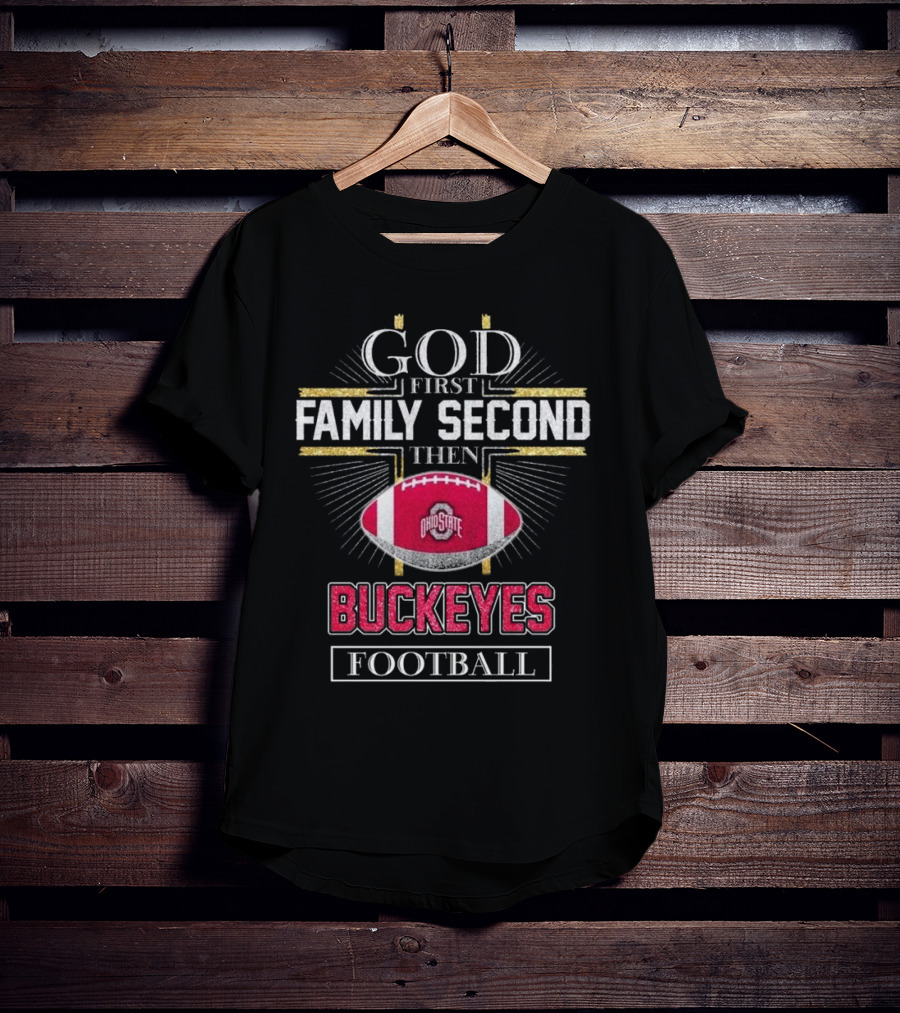 Ohio State Buckeyes God First Family Second Then Buckeyes Football 2025 T-Shirt