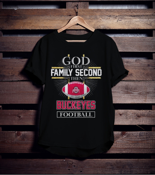 Ohio State Buckeyes God First Family Second Then Buckeyes Football 2025 T-Shirt