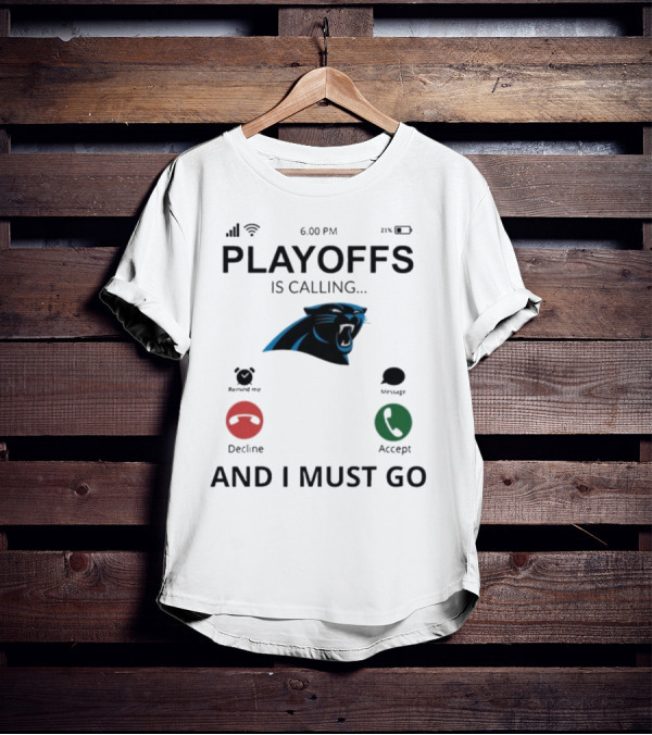 Carolina Panthers Playoffs Is Calling And I Must Go T-Shirt