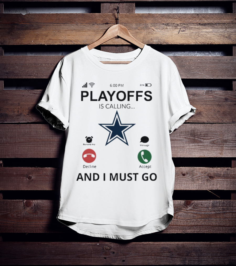 Dallas Cowboys Playoffs Is Calling And I Must Go T-Shirt