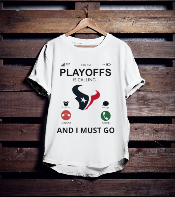 Houston Texans Playoffs Is Calling And I Must Go T-Shirt