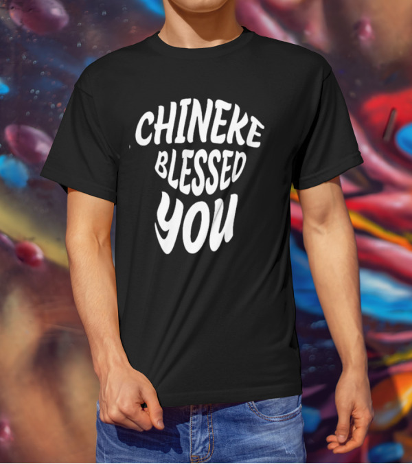 Chineke Blessed You T-Shirt