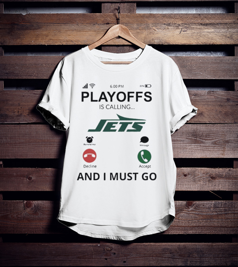 New York Jets Playoffs Is Calling And I Must Go T-Shirt