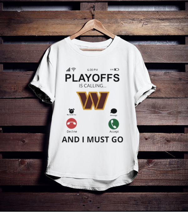 Washington Commanders W Logo Playoffs Is Calling And I Must Go T-Shirt