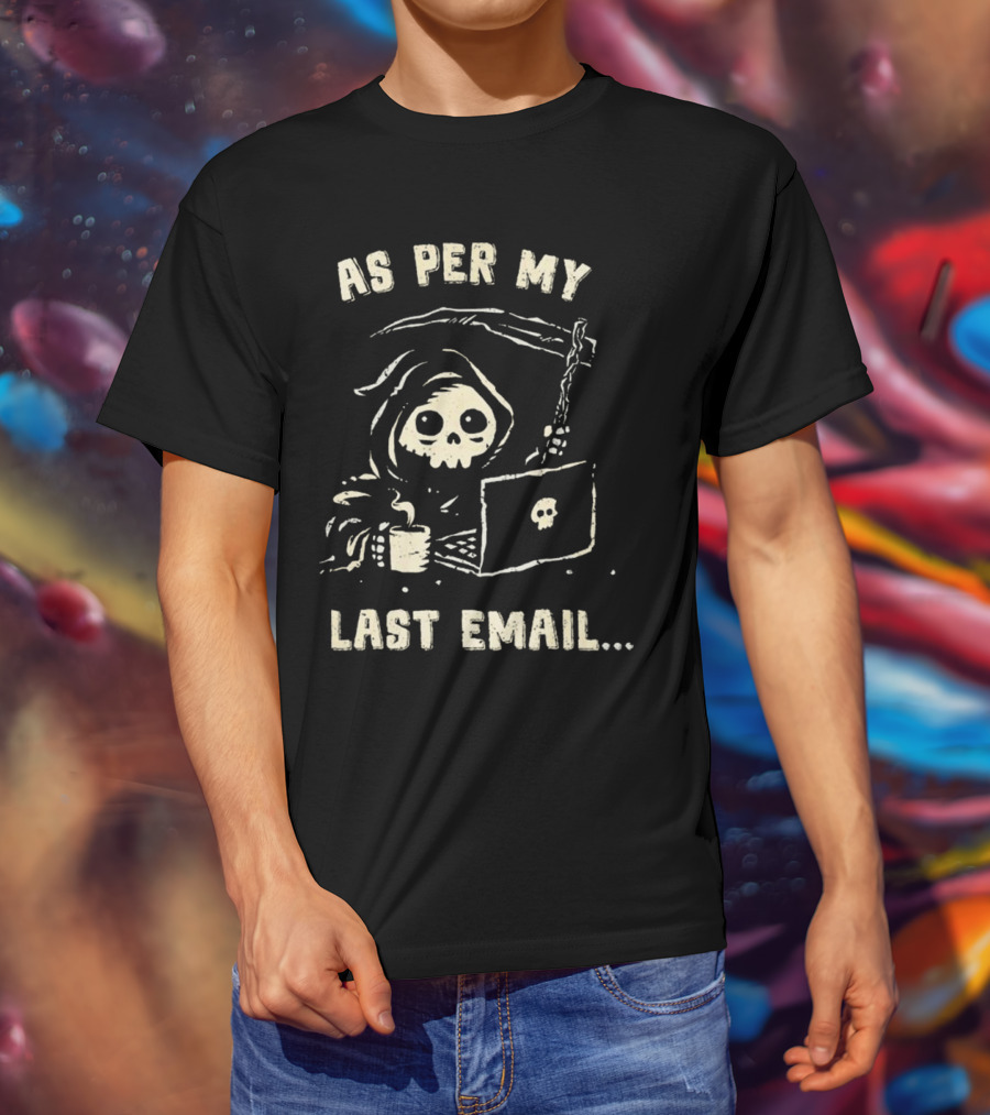 As Per My Last Email Grim Reaper Laptop Coffee T-Shirt