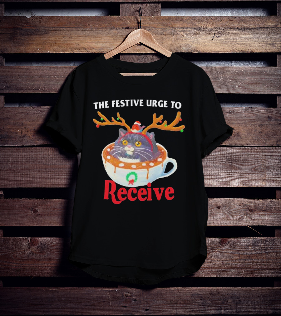 The Festive Urge To Receive Cat In Reindeer Ears In Holiday Cup T-Shirt