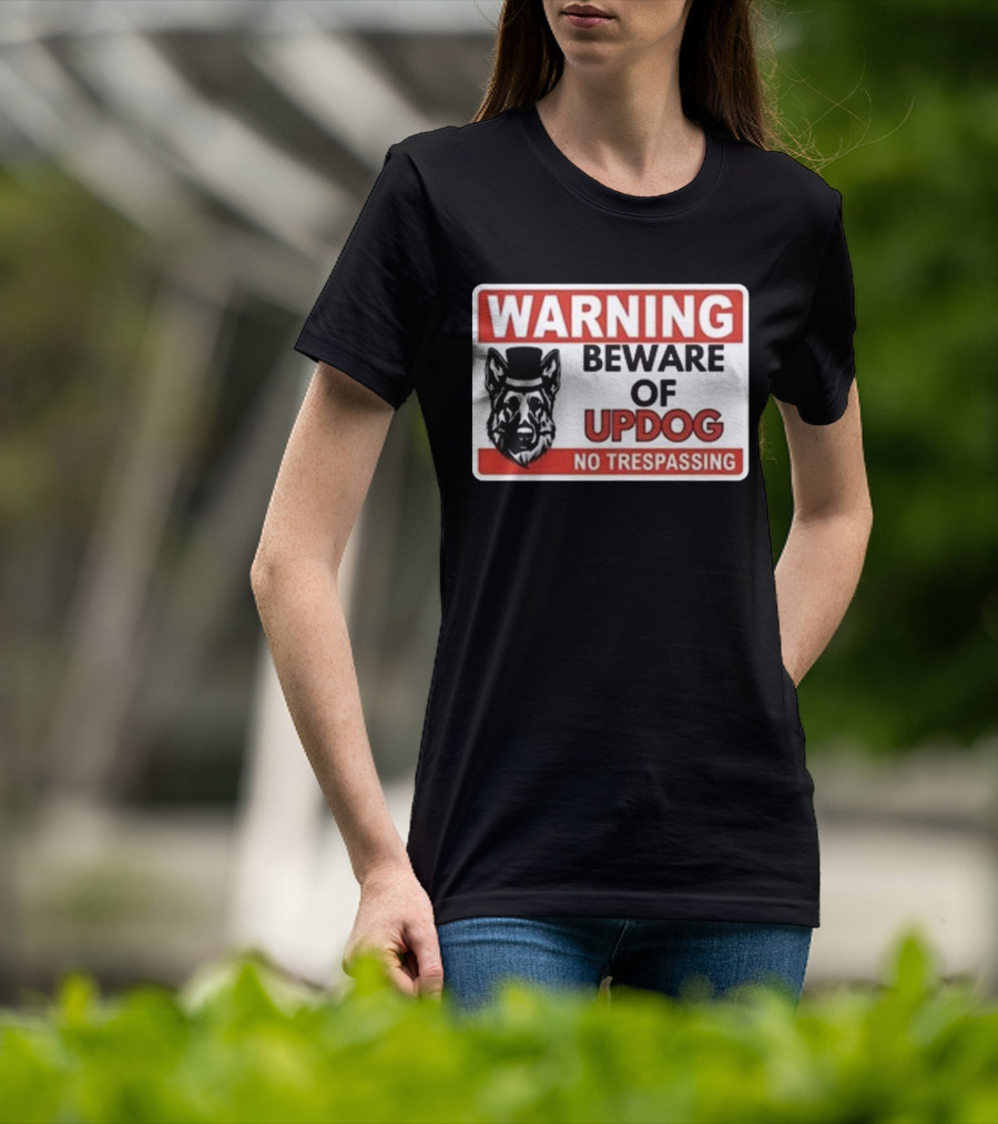 Warning Beware Of Updog No Trespassing Sign With Dog In Hat T-Shirt