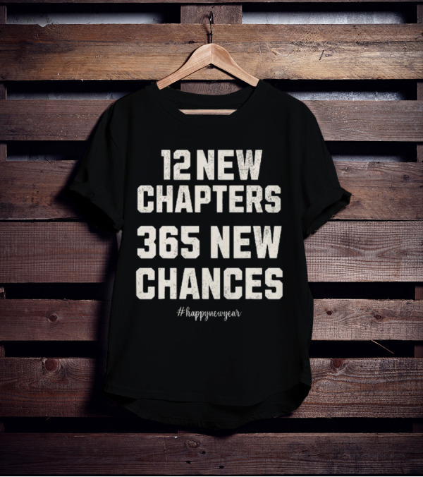 12 New Chapters 365 New Chances Happy New Year T-Shirt