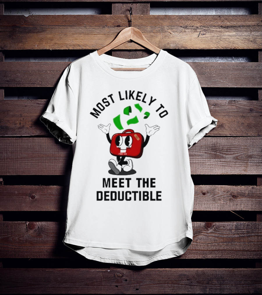 Most Likely To Meet The Deductible First Aid Cartoon Character T-Shirt