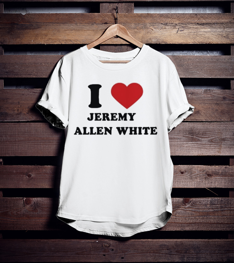 I Love Jeremy Allen White T-Shirt