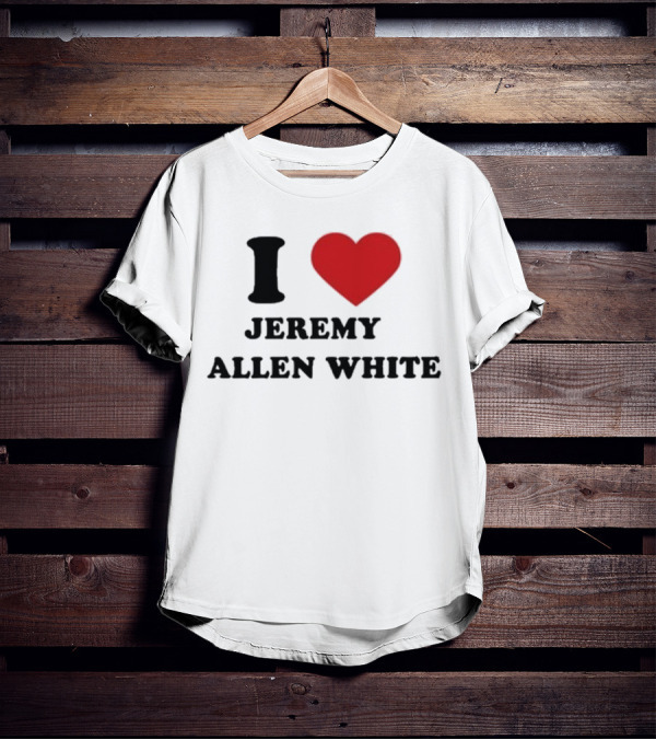 I Love Jeremy Allen White T-Shirt