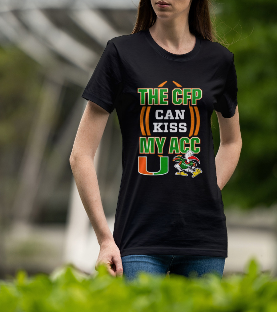 The CFP Can Kiss My ACC Miami Hurricanes U Logo And Mascot T-Shirt