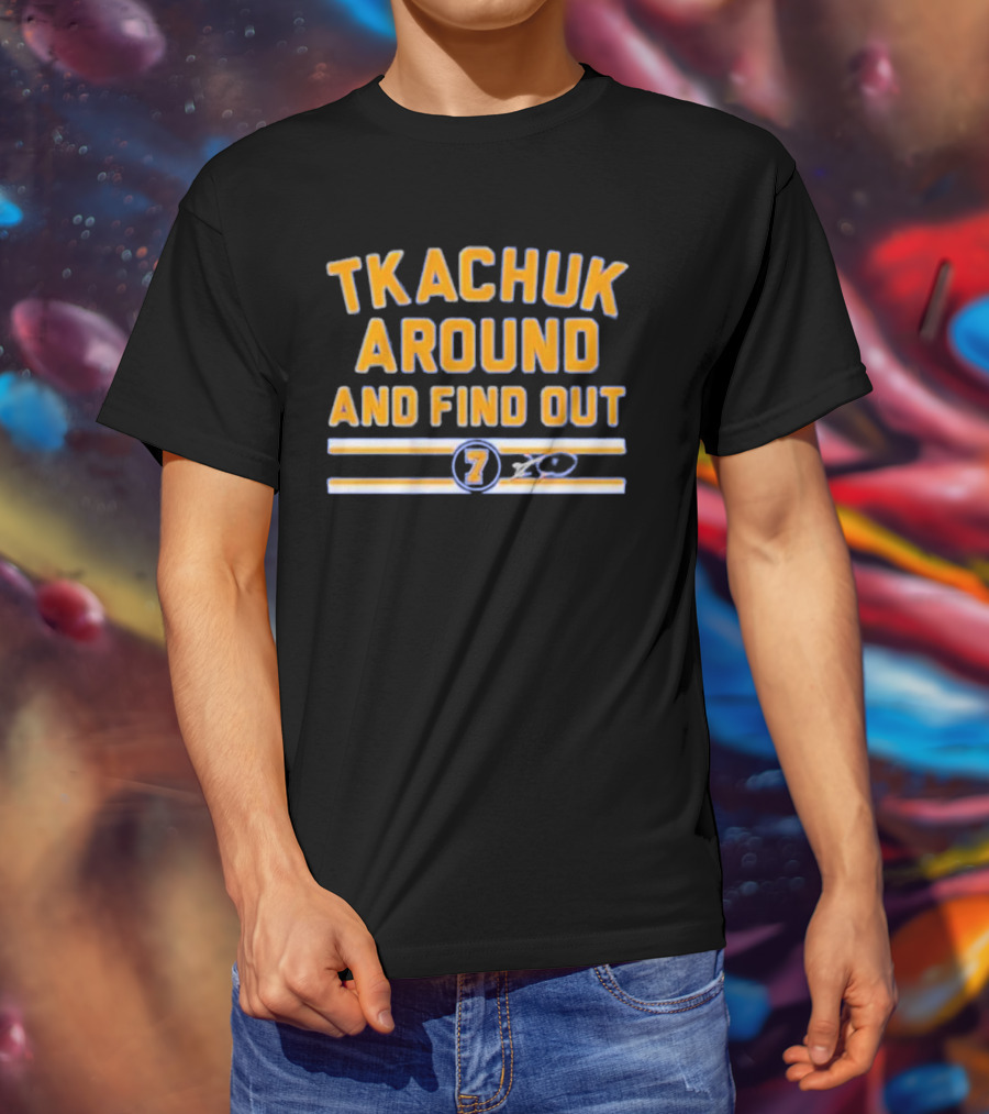 Tkachuk Around And Find Out 7 St Louis Blues T-Shirt