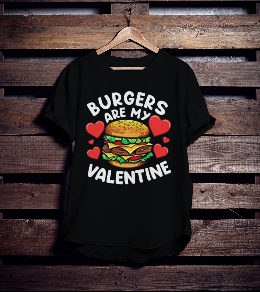 Burgers Are My Valentine Surrounded By Red Hearts T-Shirt