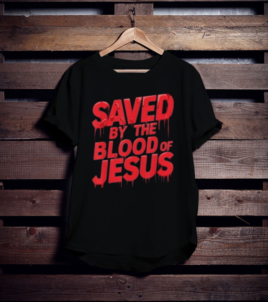 Saved By The Blood Of Jesus Dripping Text T-Shirt